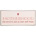 Metalskilt "Motherhood the perfect mix of love" - Ib Laursen